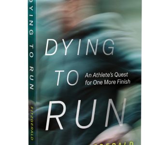 Dying to Run Matt Fitzgerald